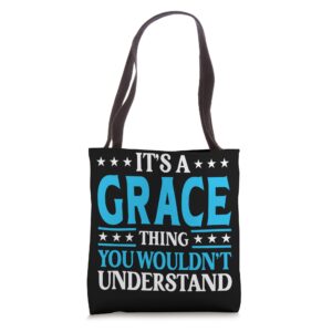 it's a grace thing wouldn't understand girl name grace tote bag