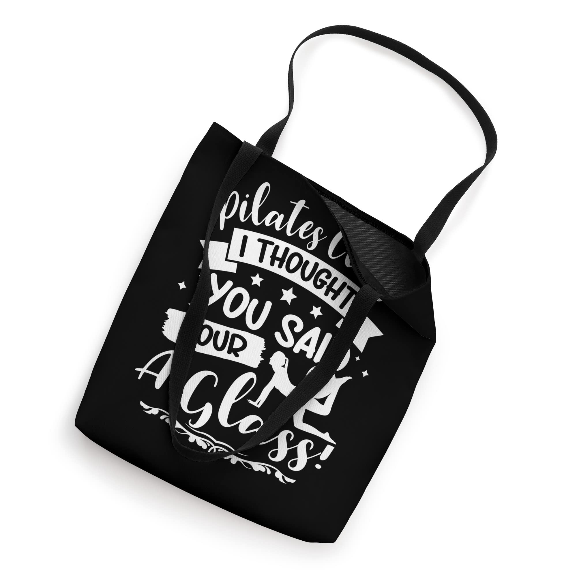 Pilates Class? I Thought You Said Pour A Glass! Tote Bag