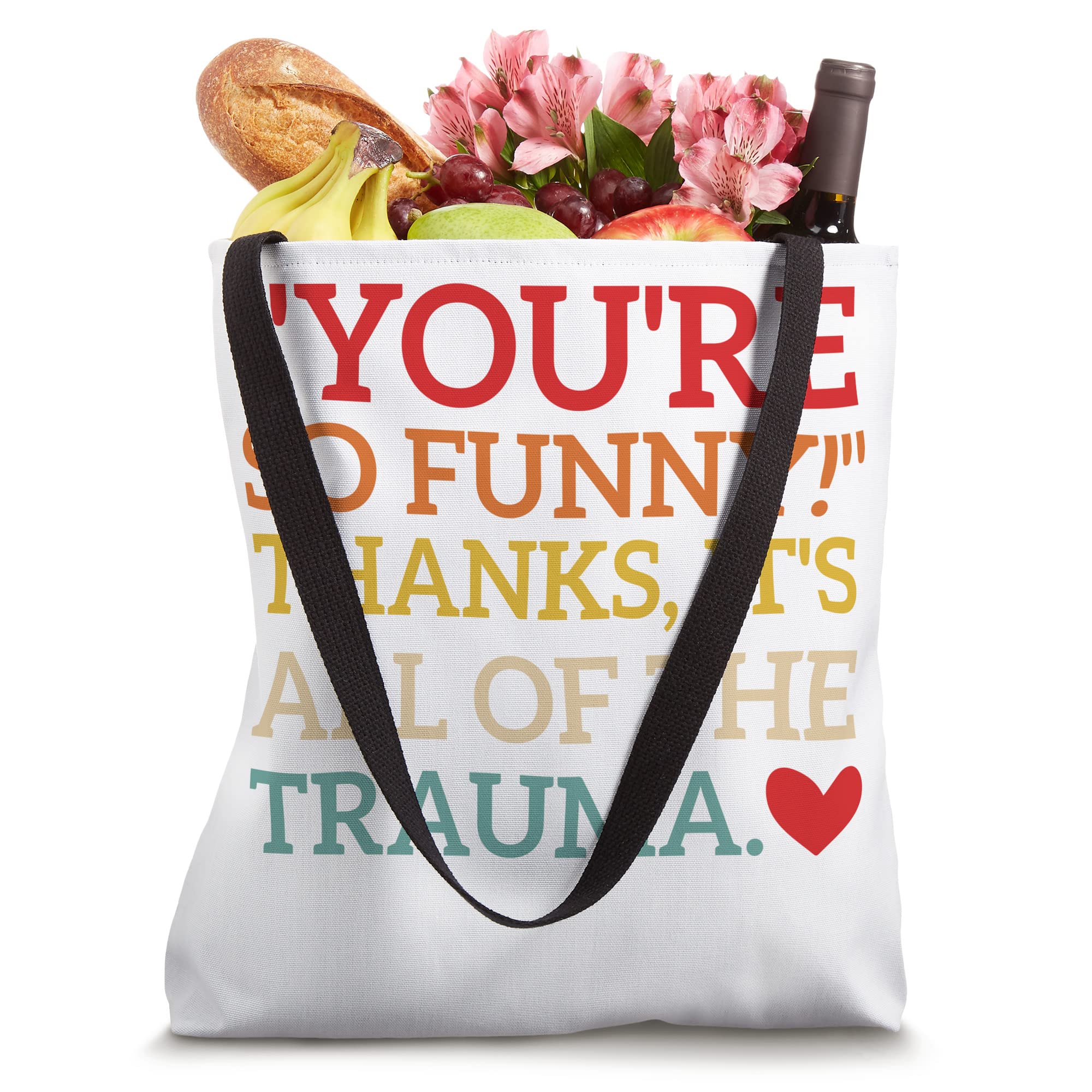 "You're So Funny!" Thanks, It's All Of The Trauma Fun Quotes Tote Bag