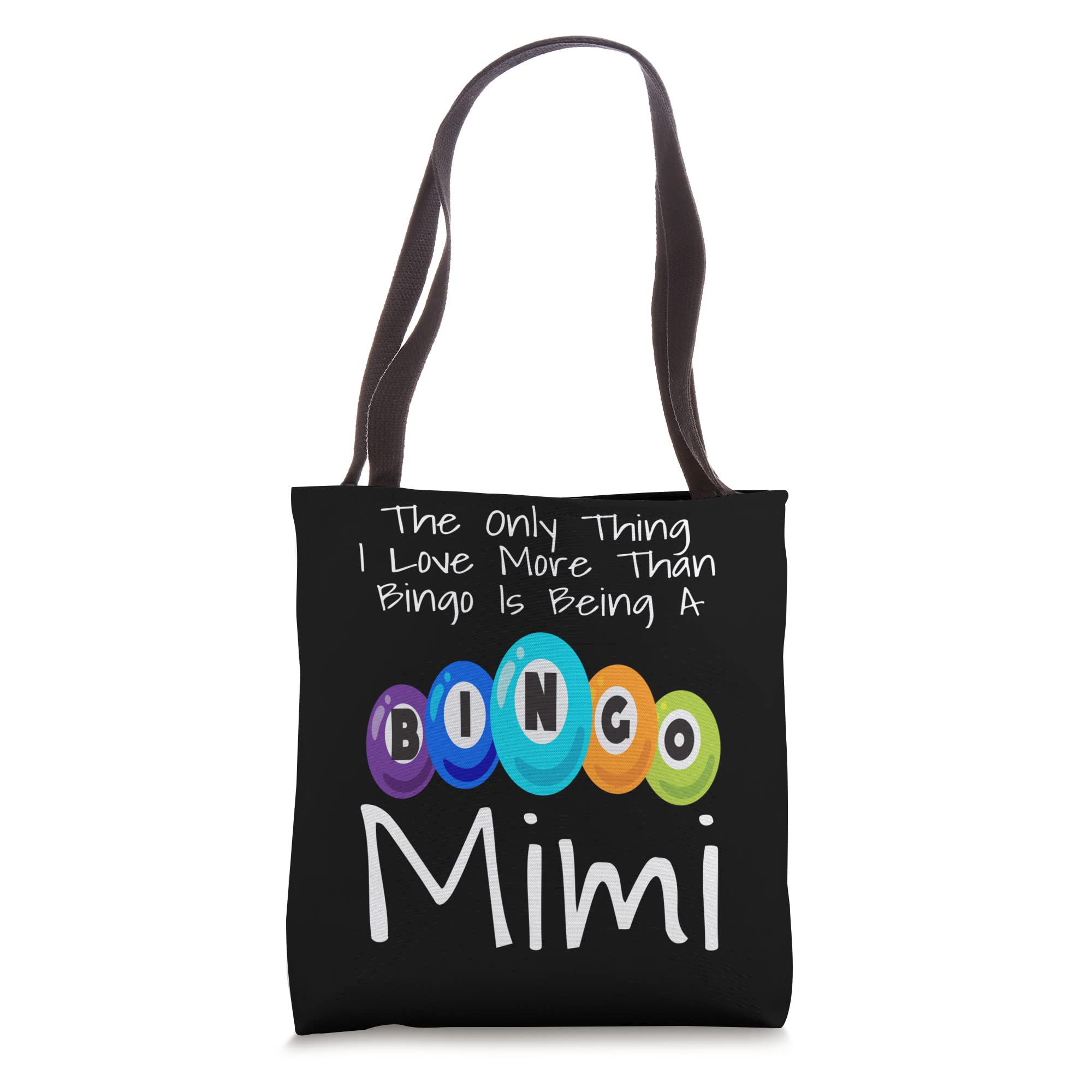 The Only Thing I Love More Than Bingo Is Being A Mimi Funny Tote Bag