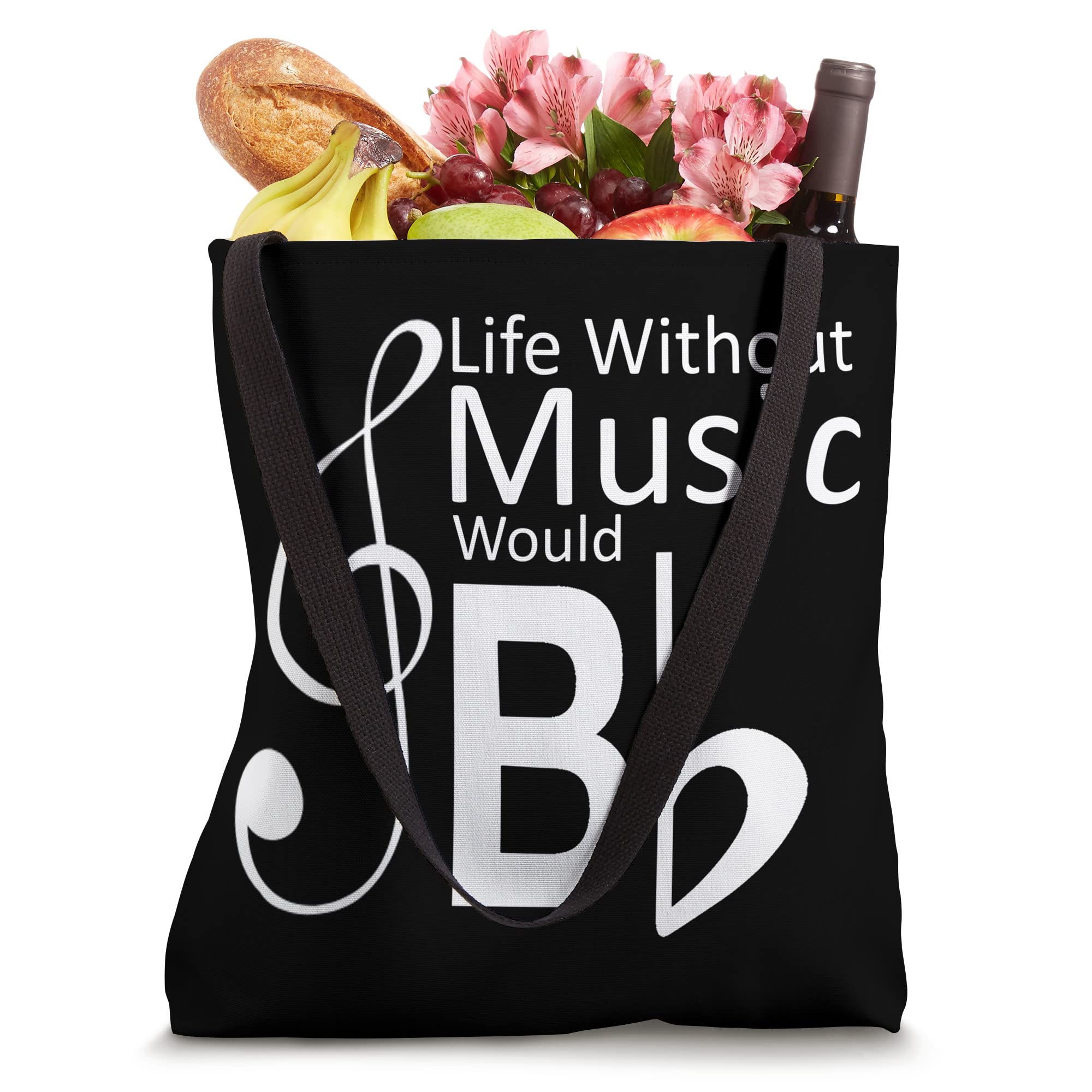 Life Without Music Would Be b Flat Music Teachers Students Tote Bag