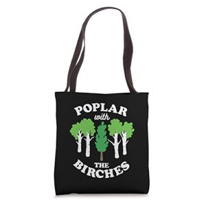 poplar with the birches funny arborist tree forest joke pun tote bag