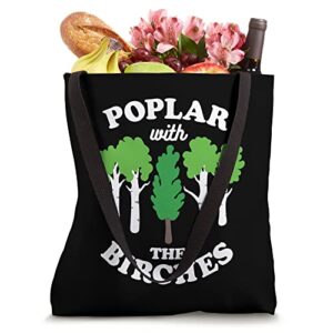 Poplar With The Birches Funny Arborist Tree Forest Joke Pun Tote Bag