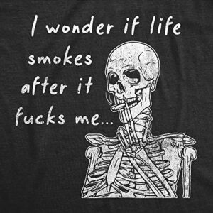 Mens I Wonder If Life Smokes After It F*CKS Me T Shirt Funny Tough Times Joke Tee for Guys Mens Funny T Shirts Funny Sarcastic T Shirt Novelty Tees for Men Black - S