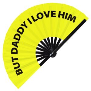 But Daddy I Love Him Hand Fan Foldable Bamboo Circuit Hand Fan Funny Gag Slang Words Expressions Statement Gifts Festival Accessories Rave Handheld Circuit Event Fan Clack Fans (Yellow)