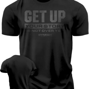 Your Story is Not Over Yet, Get Up Gym Motivational T-Shirts for Men (XXL, Get Up Black-On-Black)