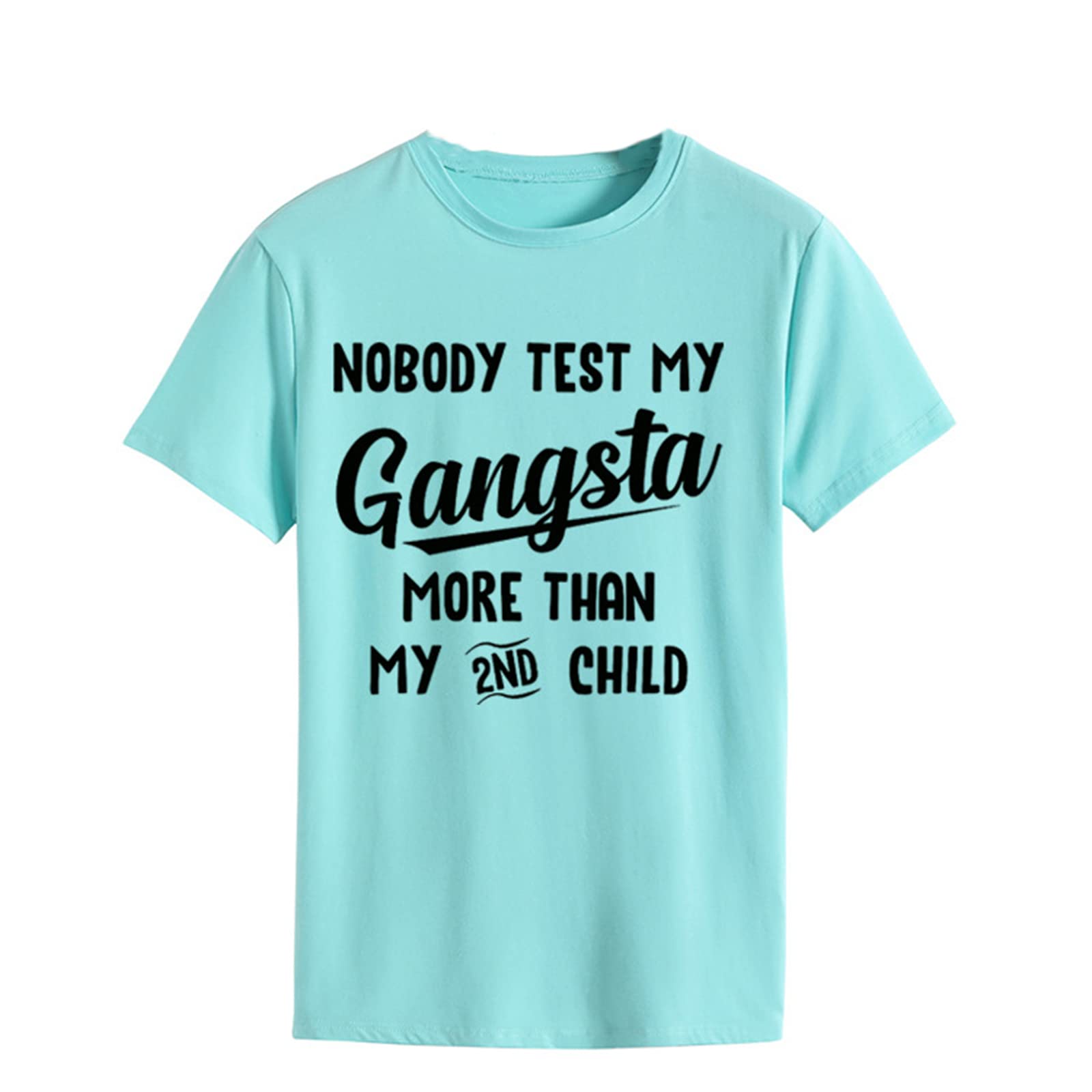 Nobody Test My Gangsta More Than My 2nd Child T-Shirt Womens Casual Short Sleeve Crew Neck Tees Funny Letter Print Tops Aqua Blue