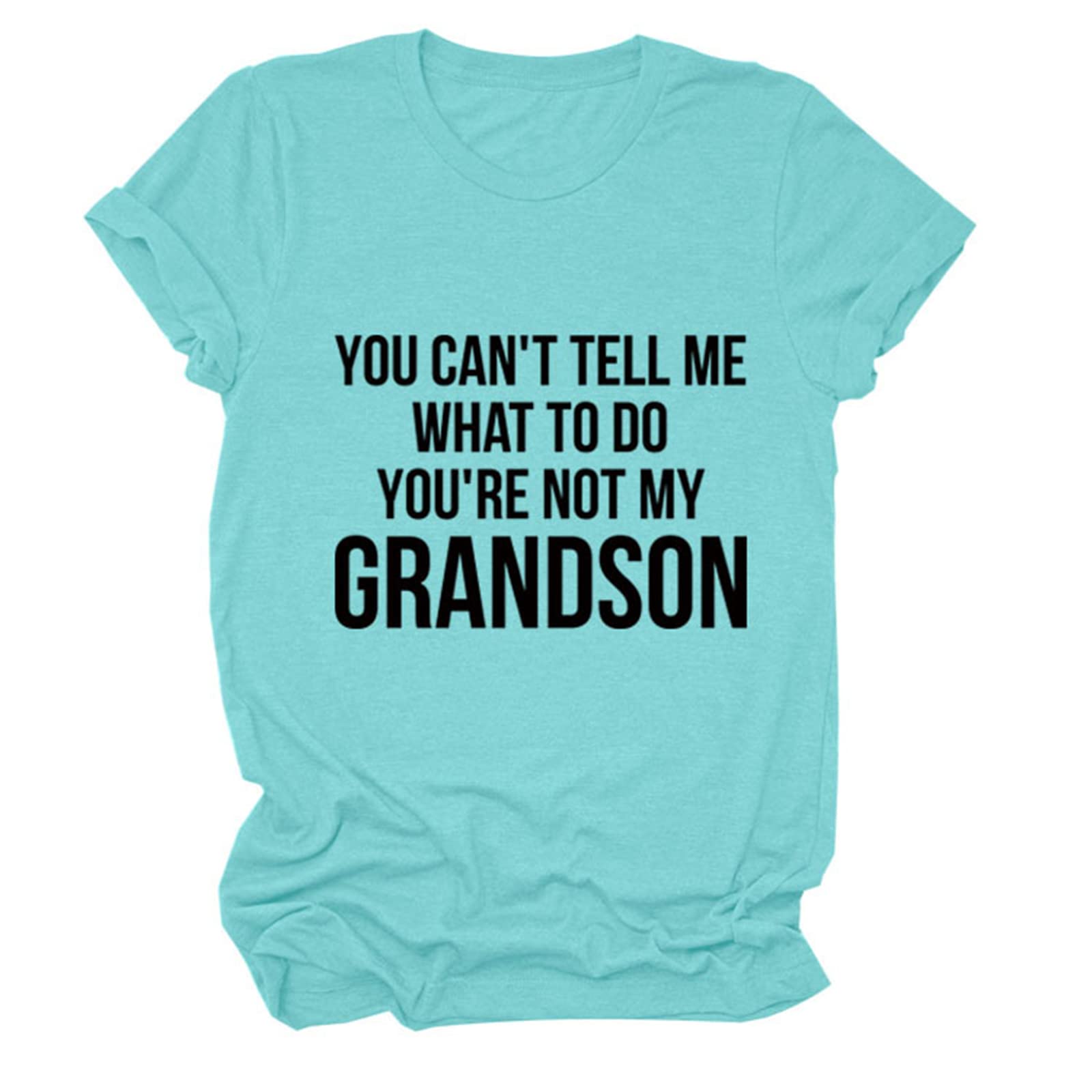 You Can't Tell Me What to Do You're Not My Grandson T-Shirt Womens Casual Short Sleeve Round Neck Funny Grandma Tops Aqua Blue