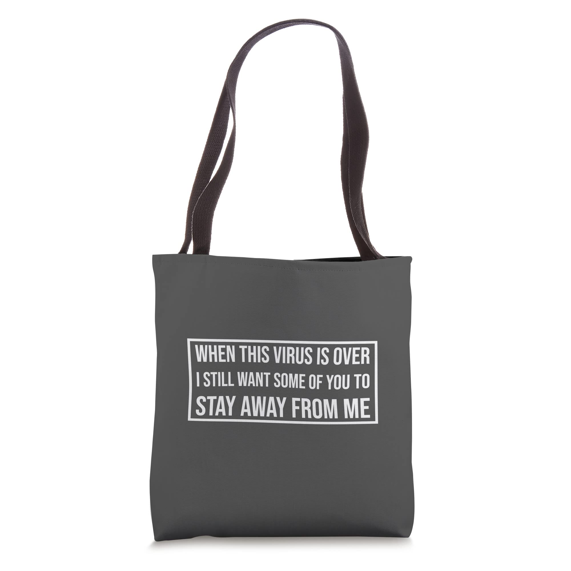 When This Virus Is Over I still Want Some Of You To Stay Awa Tote Bag