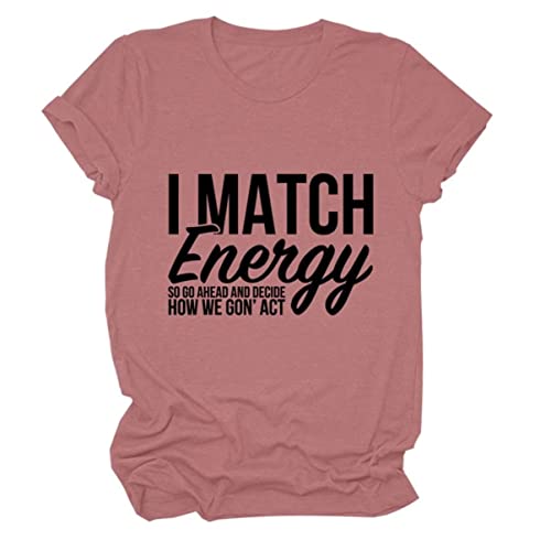 Women's Daily Casual T-Shirt I Match Energy So You Decide How We Gon Act Novelty Letter Printed Short Sleeve Top Rose Gold