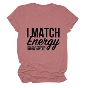 Women's Daily Casual T-Shirt I Match Energy So You Decide How We Gon Act Novelty Letter Printed Short Sleeve Top Rose Gold