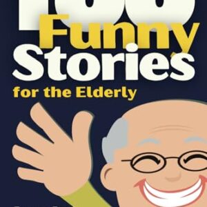 100 Funny Stories for the Elderly: Large print, easy to read and short paragraphs, perfect for stimulate memory (Short Stories in Large Print)