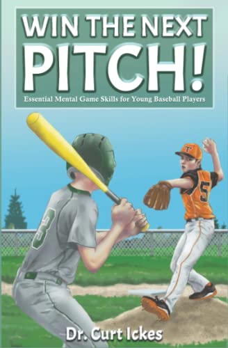 Win The Next Pitch!: Essential Mental Game Skills for Young Baseball Players (Sport Psychology Series for Young Readers)