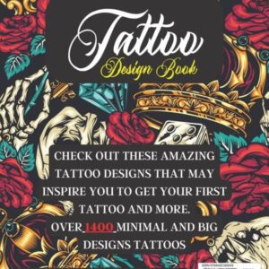 Tattoo Design Book: Over 1400 Tattoo Designs for Real Tattoo Artists, Professionals and Amateurs. Original, Modern Tattoo Designs That Will Inspire ... for Your First Tattoo. (Books for Adults)