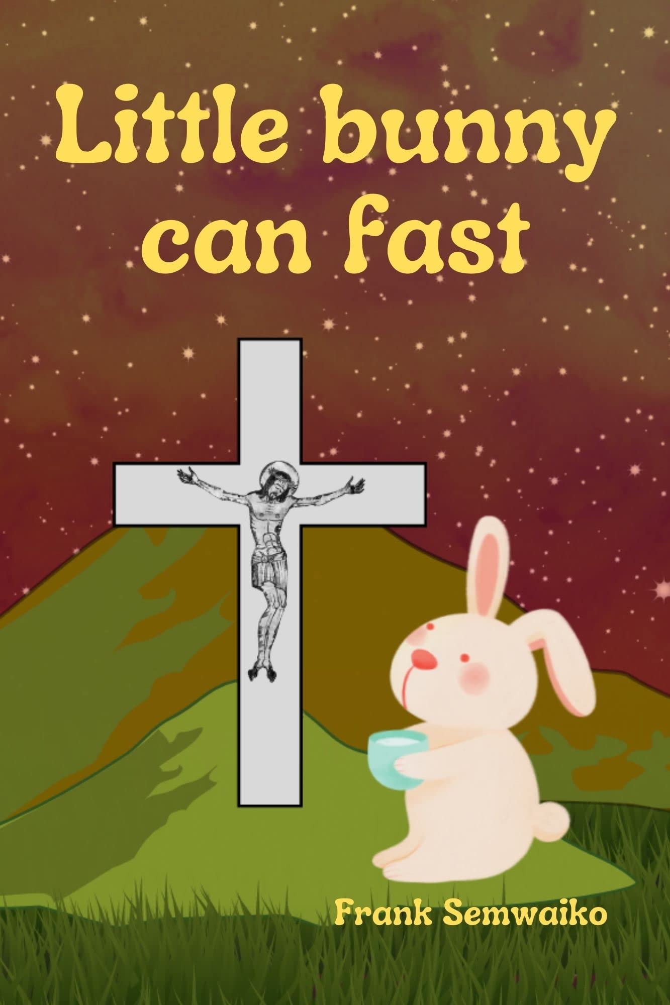 Little bunny can fast: Lent devotional story for kids, lent devotional, lent story book for kids.