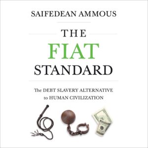 the fiat standard: the debt slavery alternative to human civilization