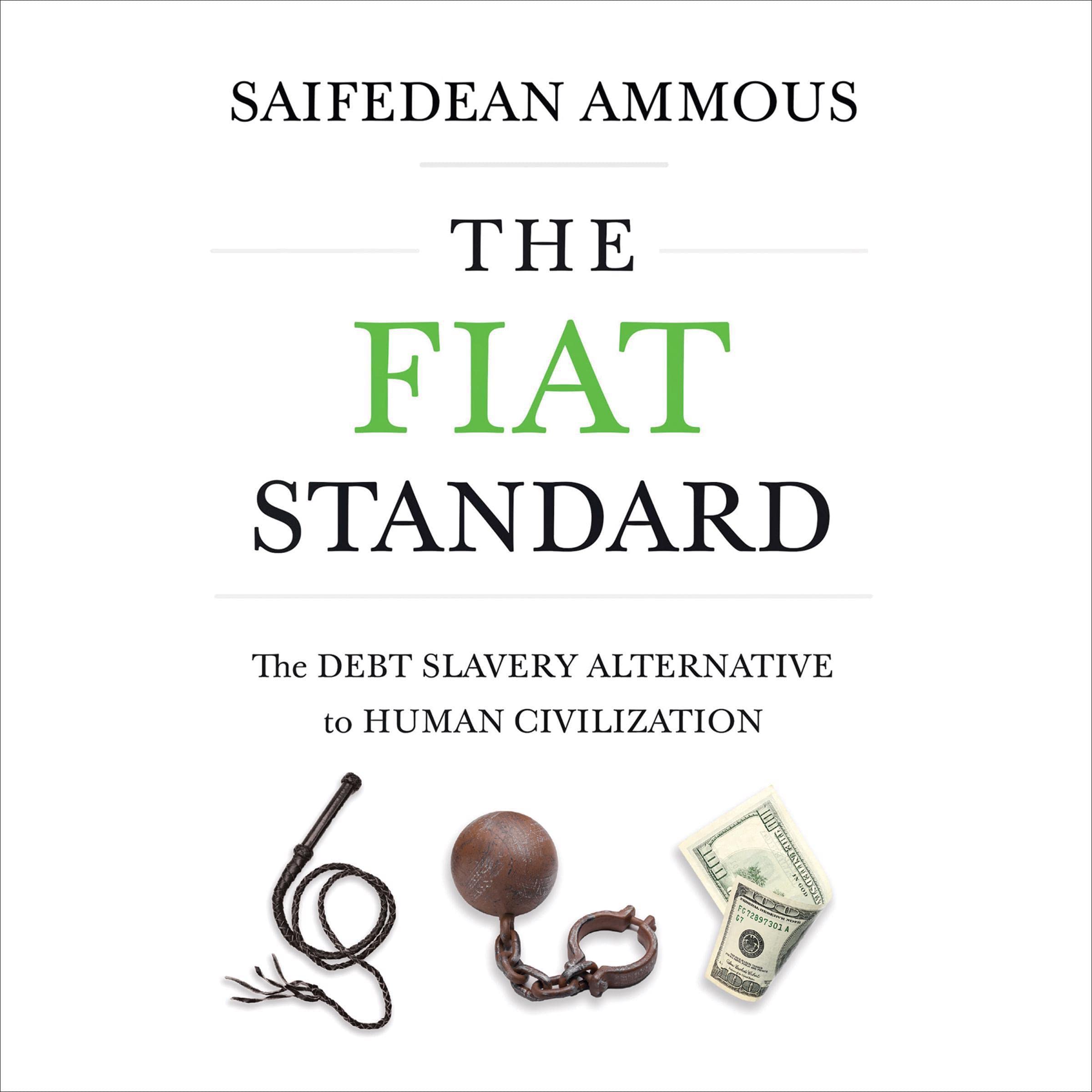 The Fiat Standard: The Debt Slavery Alternative to Human Civilization