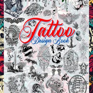 Tattoo Design Book: Over 1400 Tattoo Designs for Real Tattoo Artists, Professionals and Amateurs. Original, Modern Tattoo Designs That Will Inspire ... for Your First Tattoo. (Books for Adults)