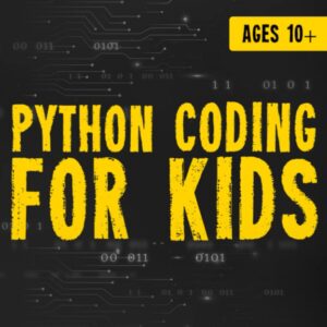 Python Coding for Kids Ages 10+: A Descriptive and Fun Guide to introduce Python Programming