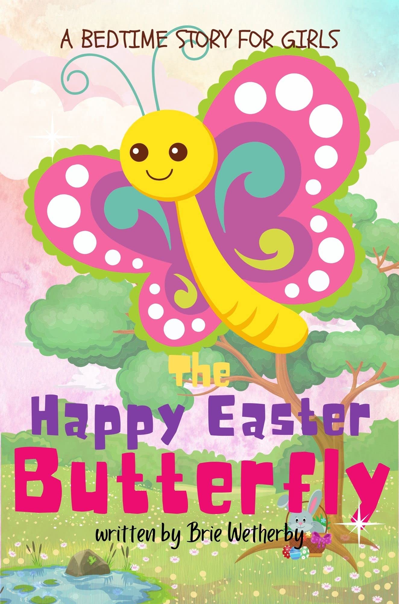 The Happy Easter Butterfly: Enjoy The Perfect Book For Any Girl's Bedtime Story Books Collection. Easter Fantasy Book for Age 6-8