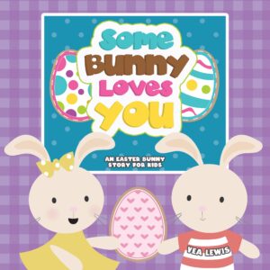 some bunny loves you: an easter bunny story for kids