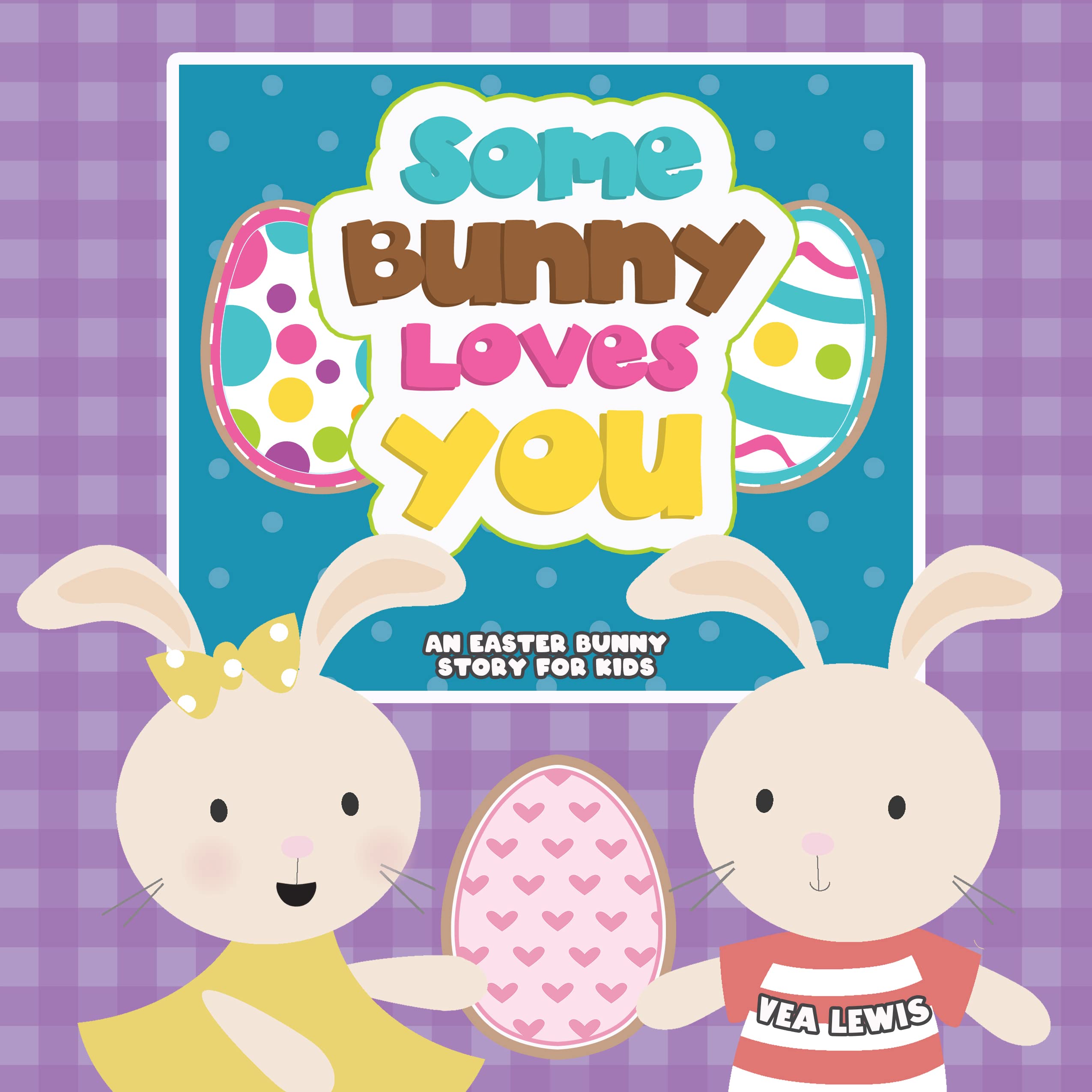 Some Bunny Loves You: An Easter Bunny Story for Kids