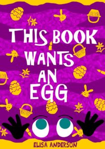 this book wants an egg – a fun-filled early reader story book for preschool, toddlers, kindergarten and 1st graders: an interactive, easy to read easter tale for kids