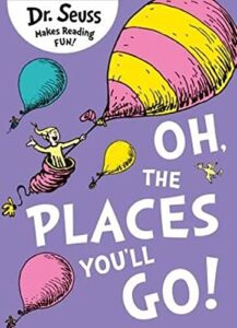 oh, the places you'll go! by dr. seuss