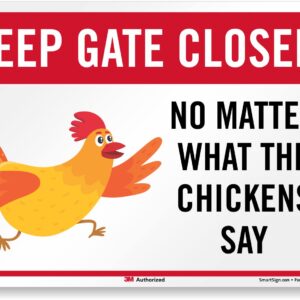 SmartSign 10 x 14 inch Funny Chicken Coop Sign “Keep Gate Closed No Matter What The Chickens Say”, 40 mil Aluminum, 3M Laminated Engineer Grade Reflective Material, Multicolor, Made in USA