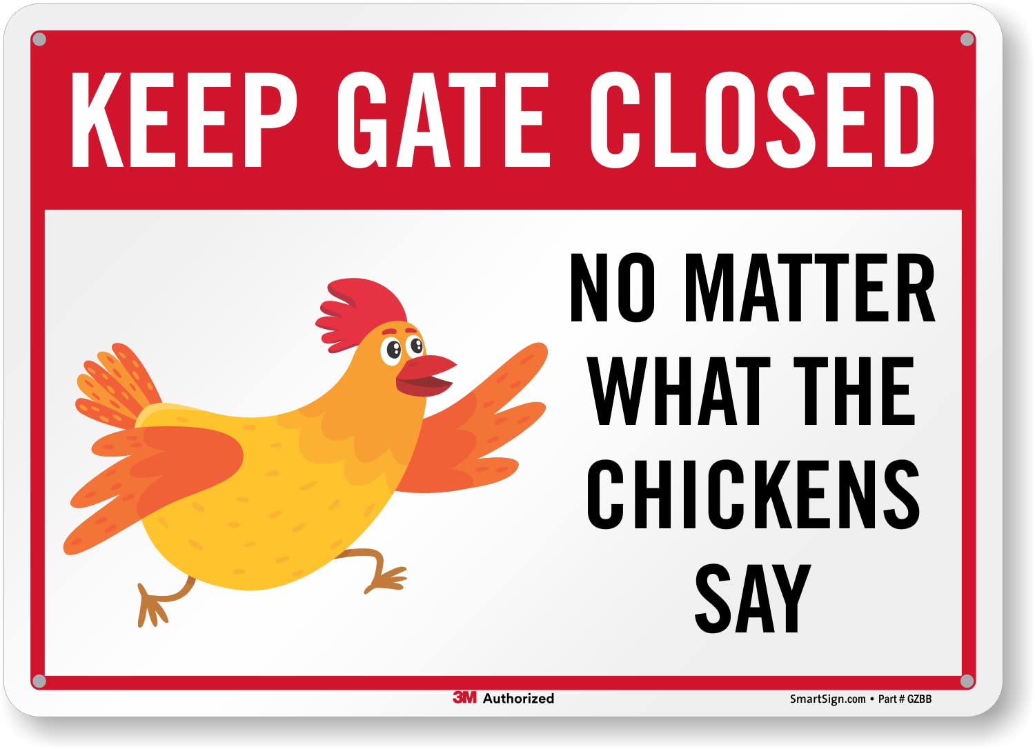 SmartSign 10 x 14 inch Funny Chicken Coop Sign “Keep Gate Closed No Matter What The Chickens Say”, 40 mil Aluminum, 3M Laminated Engineer Grade Reflective Material, Multicolor, Made in USA