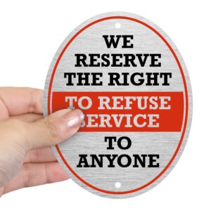 SmartSign 5 x 4 inch “We Reserve The Right To Refuse Service To Anyone” Diamond Plate Sign with Foam Tape & Holes, Matte Finish, 32 mil Anodized Aluminum, Red, Black and White, Made in USA