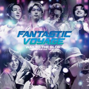 FANTASTICS LIVE TOUR 2021 "FANTASTIC VOYAGE" ~WAY TO THE GLORY~ LIVE CD(CD2枚組))