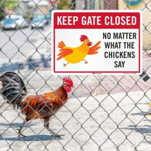 SmartSign 10 x 14 inch Funny Chicken Coop Sign “Keep Gate Closed No Matter What The Chickens Say”, 40 mil Aluminum, 3M Laminated Engineer Grade Reflective Material, Multicolor, Made in USA