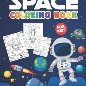 Space coloring book for Kids: Incredible outer space coloring pages of planets, astronauts, animals, spaceships, rockets (70 space illustrations)