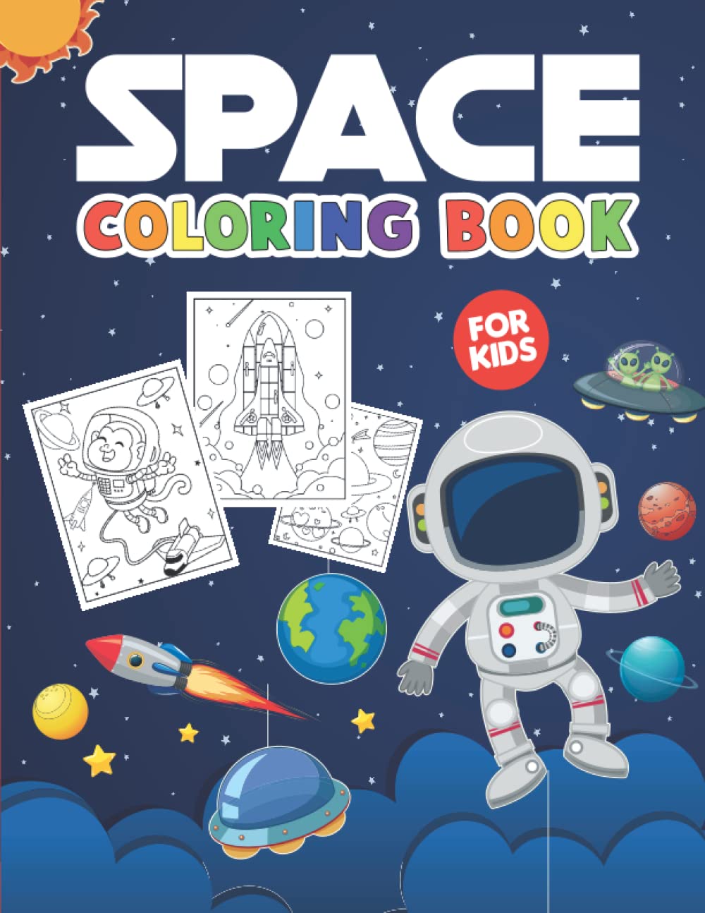 Space coloring book for Kids: Incredible outer space coloring pages of planets, astronauts, animals, spaceships, rockets (70 space illustrations)