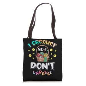 I Crochet So I Don't Unravel for a Crocheter Crocheting Tote Bag