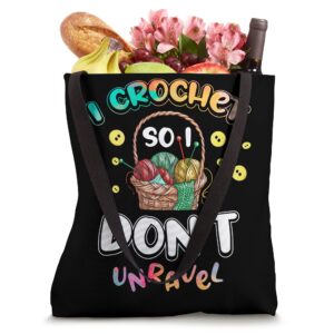 I Crochet So I Don't Unravel for a Crocheter Crocheting Tote Bag