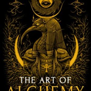 The Art of Alchemy: Inner Alchemy & the Revelation of the Philosopher’s Stone (The Sacred Mystery)