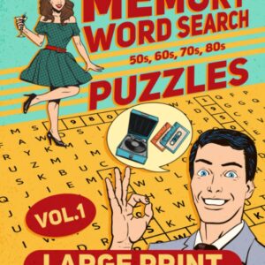 Large Print Memory Word Search Puzzles For Seniors: A Collection of Nostalgic and Relaxing Wordfind Games about Past Events for Adults and Seniors (Wordsearch Book)