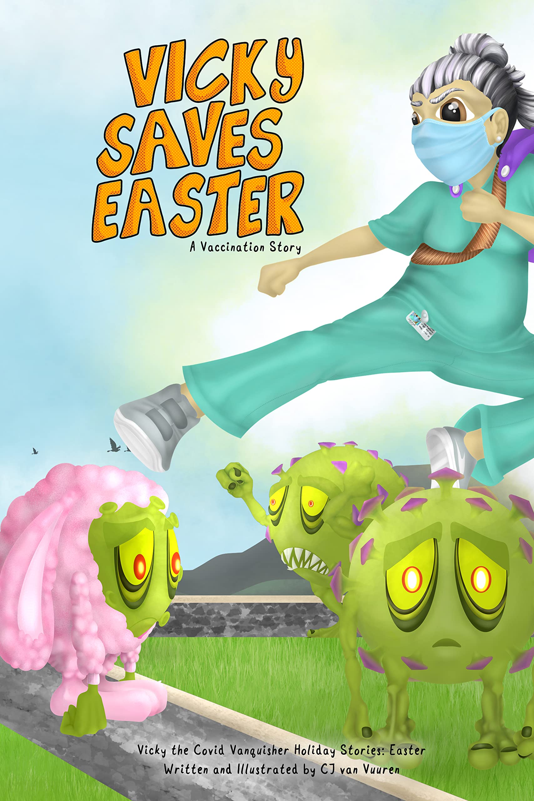 Vicky Saves Easter: A Vaccination Story (Vicky the Covid Vanquisher Holiday Stories)