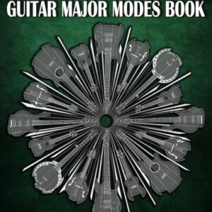 The Ultimate Guitar Major Modes Book: Comprehensive guide of playing licks & writing songs modally with the seven modes of the major scale on guitar (The Ultimate Guitar Books)