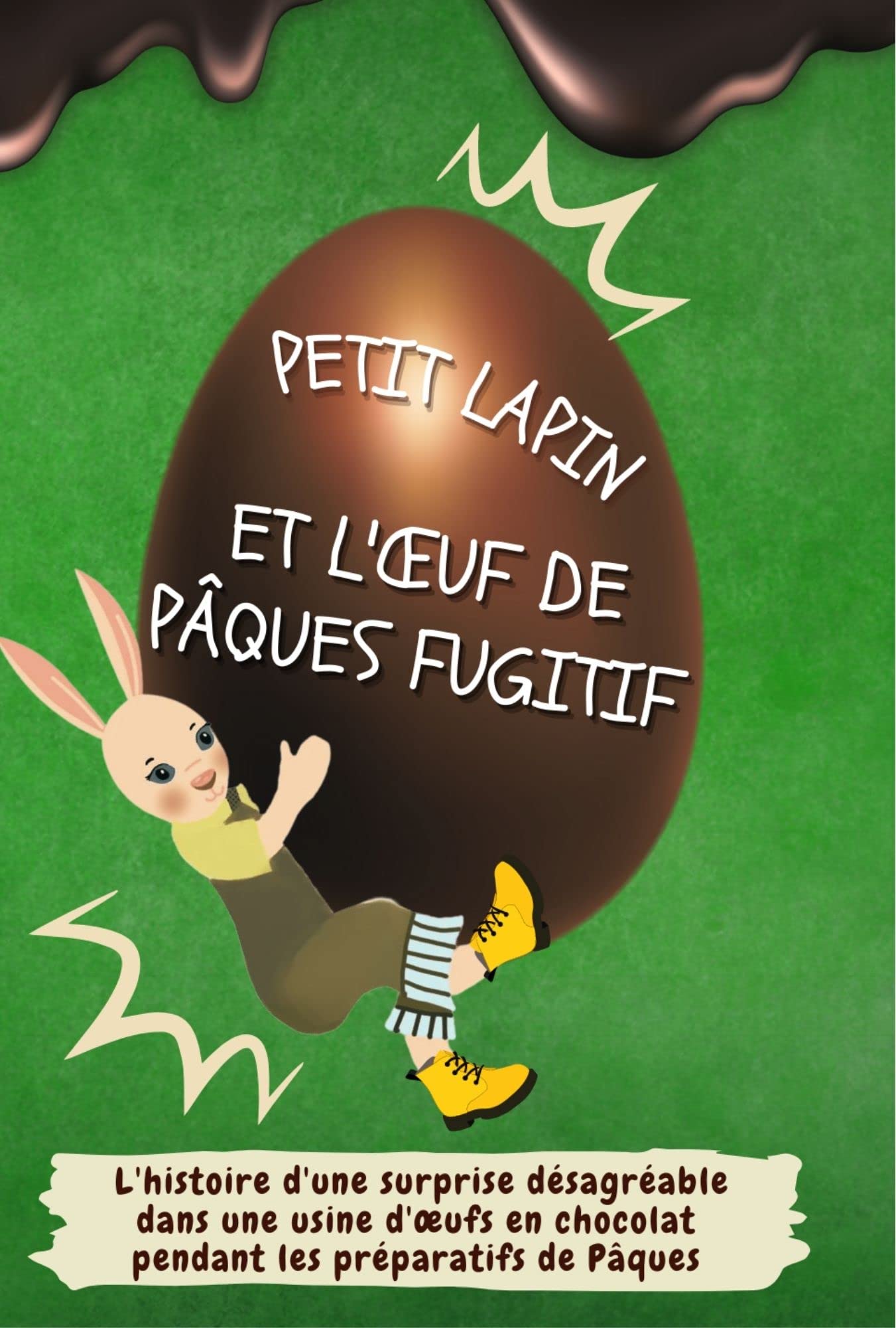 Petit Lapin et l'œuf de Pâques fugitif: L'histoire d'une surprise désagréable dans une usine d'œufs en chocolat pendant les préparatifs de Pâques (French Edition)