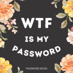 Password Book with Alphabetical Tabs: WTF Is My password book, Alphabetical A-Z Tabs - funny Organizer for Usernames, Logins, Website and Email