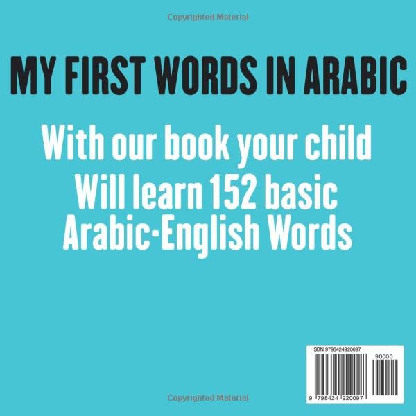 My First 152 Words In Arabic: Bilingual Visual Dictionary Arabic English For Toddlers and kids, Learn more than 150 Essential Arabic Words By Attractive Pictures (Arabic learning book for kids)