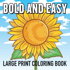 bold and easy large print coloring book: 40 big and simple designs for adults, seniors and beginners. animals, flowers, food, still life, simple mandalas and more.