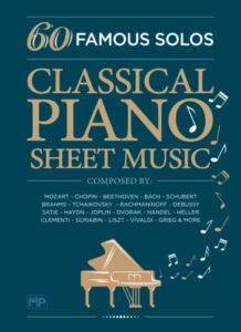 classical piano sheet music | 60 famous solos | composed by: mozart, chopin, beethoven, bach, schubert, brahms, tchaikovsky, rachmaninoff, debussy, ... scriabin, liszt, vivaldi, grieg and more