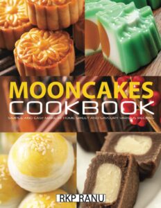 mooncakes cookbook: simple and easy make at home sweet and savoury various recipes