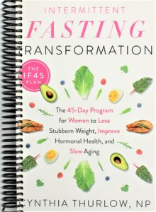 intermittent fasting transformation: the 45-day program for women to lose stubborn weight, improve hormonal health, and slow aging