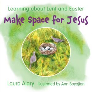 make space for jesus: learning about lent and easter