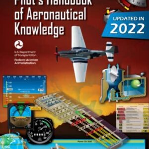 Pilot’s Handbook of Aeronautical Knowledge FAA-H-8083-25B (Color Print): Flight Training Study Guide